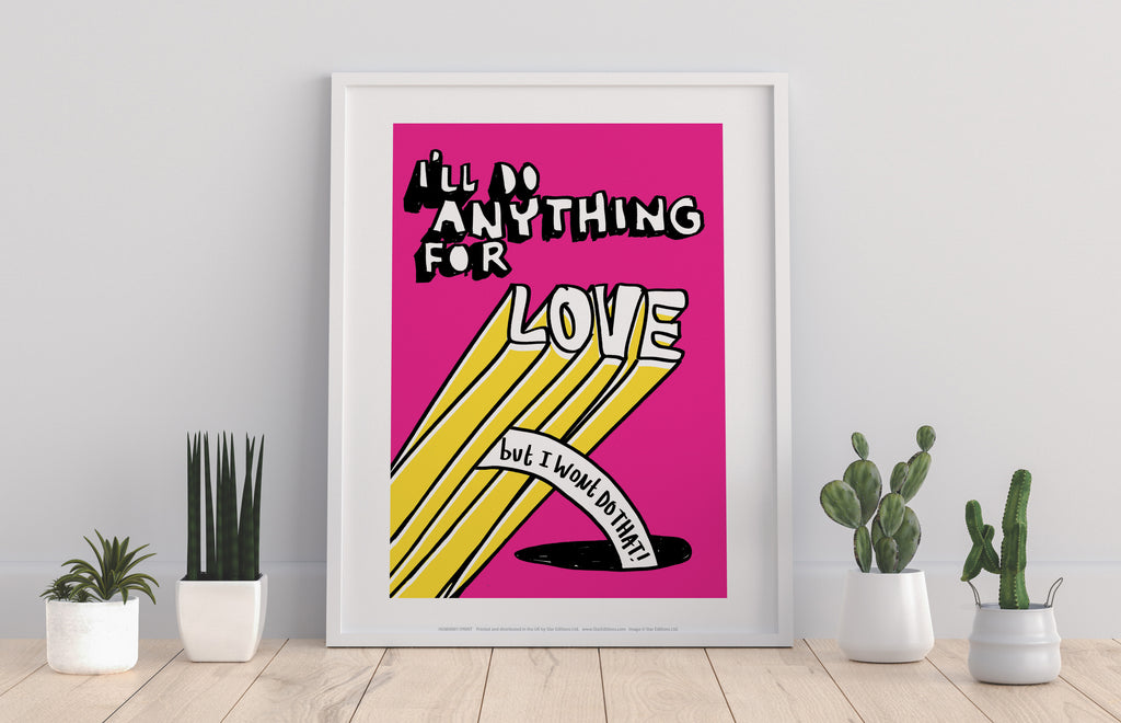 Poster Pharse - I'Ll Do Anything For Love - Art Print