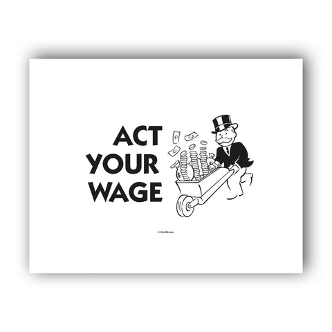 Act Your Wage 11x14inch Art Print