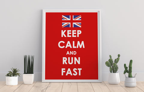 Keep Calm And Run Fast - 11X14inch Premium Art Print
