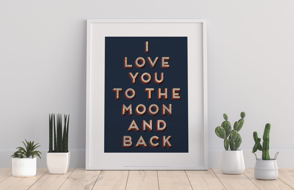 Love You To The Moon And Back - 11X14inch Premium Art Print