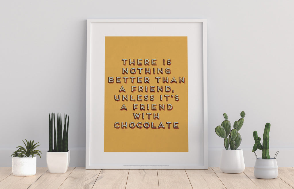 There Is Nothing Better Than A Friend - Art Print