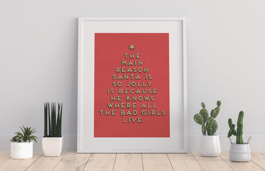 The Main Reason Santa Is So Jolly - Art Print