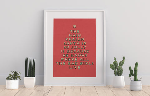The Main Reason Santa Is So Jolly - Art Print