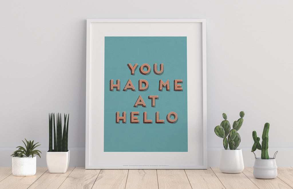 You Has Me A Hello - 11X14inch Premium Art Print