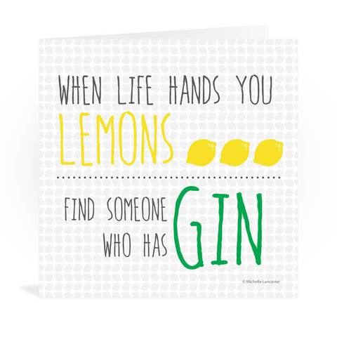 When life hands you lemons find someone who has gin Greeting Card 6x6