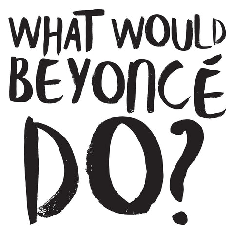 WP017: What Would BeyoncÃÆ€™Ãƒ€šÃ‚© Do?