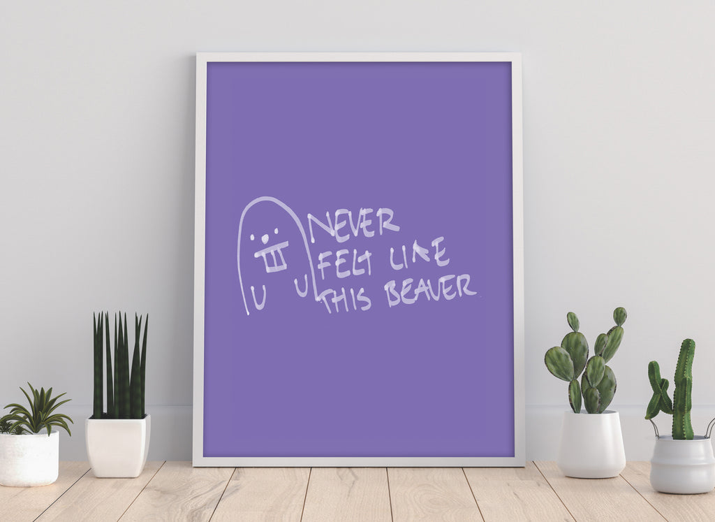 Beaver - Never Felt Like This - 11X14inch Premium Art Print