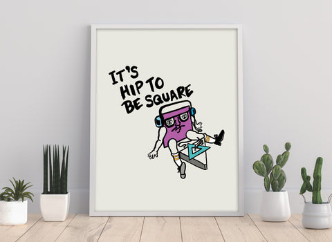 It's Hip To Be Square - 11X14inch Premium Art Print