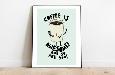 Coffee Is Awesome - 11X14inch Premium Art Print