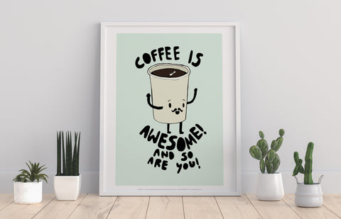 Coffee Is Awesome - 11X14inch Premium Art Print