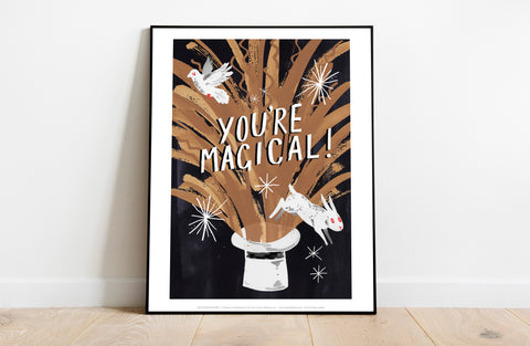 You're Magical! - 11X14inch Premium Art Print