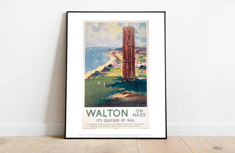 Walton On Naze, It's Quicker By Rail - Premium Art Print