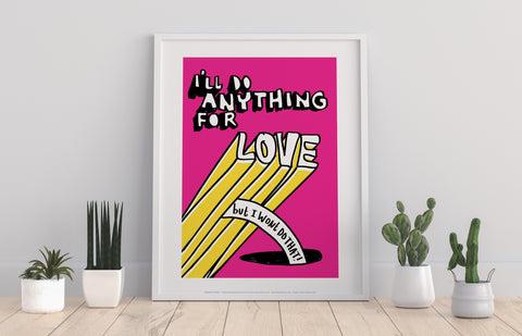 Poster Pharse - I'Ll Do Anything For Love - Art Print