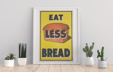Eat Less Bread - 11X14inch Premium Art Print