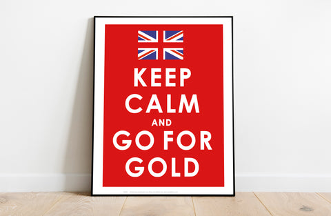 Keep Calm And Go For Gold - 11X14inch Premium Art Print
