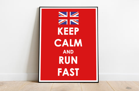 Keep Calm And Run Fast - 11X14inch Premium Art Print