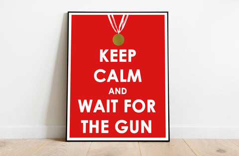 Keep Calm And Wait For The Gun - 11X14inch Premium Art Print