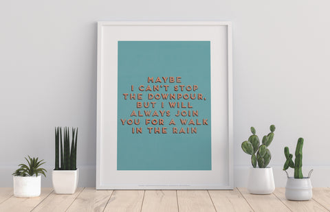 Maybe I Can't Stop The Downpour - Art Print
