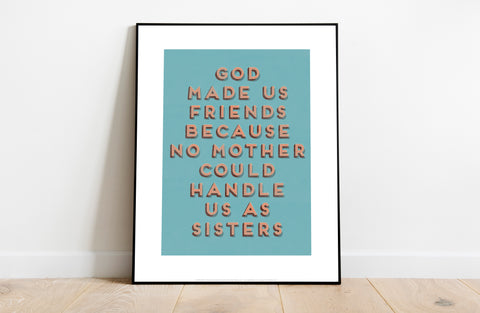 God Made Us Friends - Art Print
