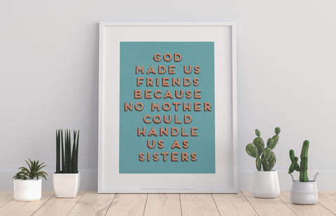 God Made Us Friends - Art Print