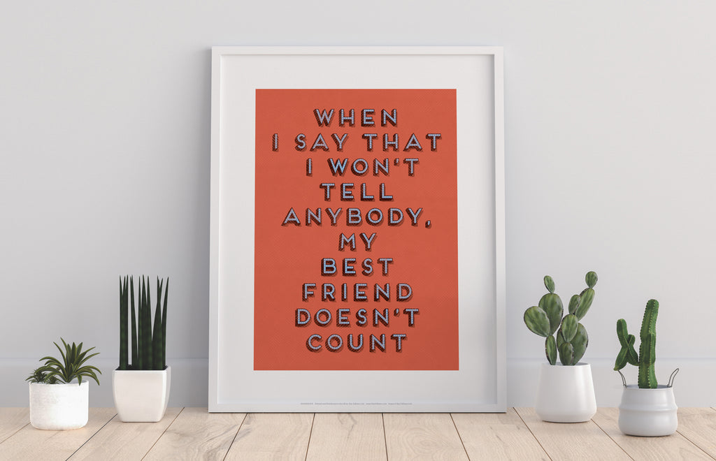 When I Say I Won't Tell Anybody - Art Print