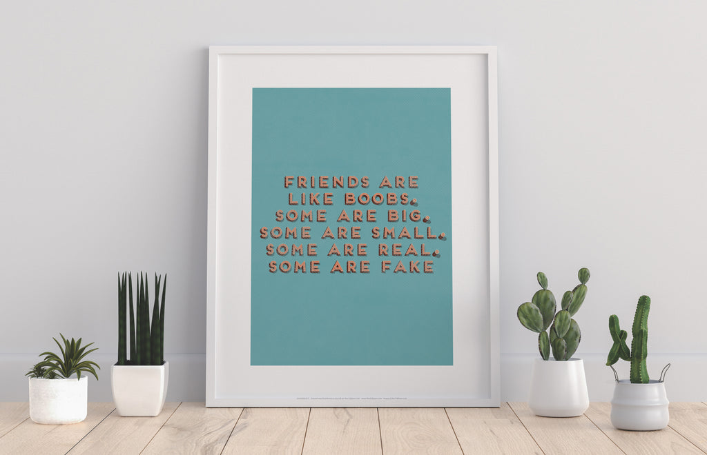 Friends Are Like Boobs - Art Print