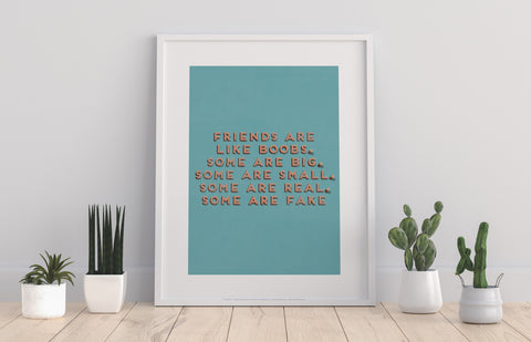 Friends Are Like Boobs - Art Print