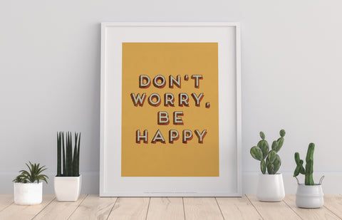 Don't Worry, Be Happy - 11X14inch Premium Art Print