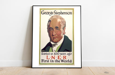 George Stephenson, First In The Wolrld Lner - Art Print