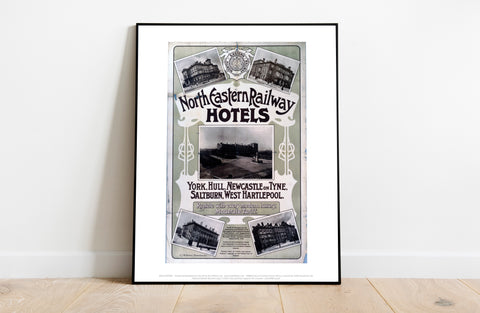 North Eastern Railway Hotels York, Hull, Newcastle Art Print