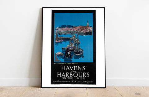 Havens And Harbours No 3 Berwick Upon Tweed - Lner Art Print