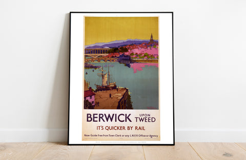 Berwick Upon Tweed - It's Quicker By Rail - Art Print