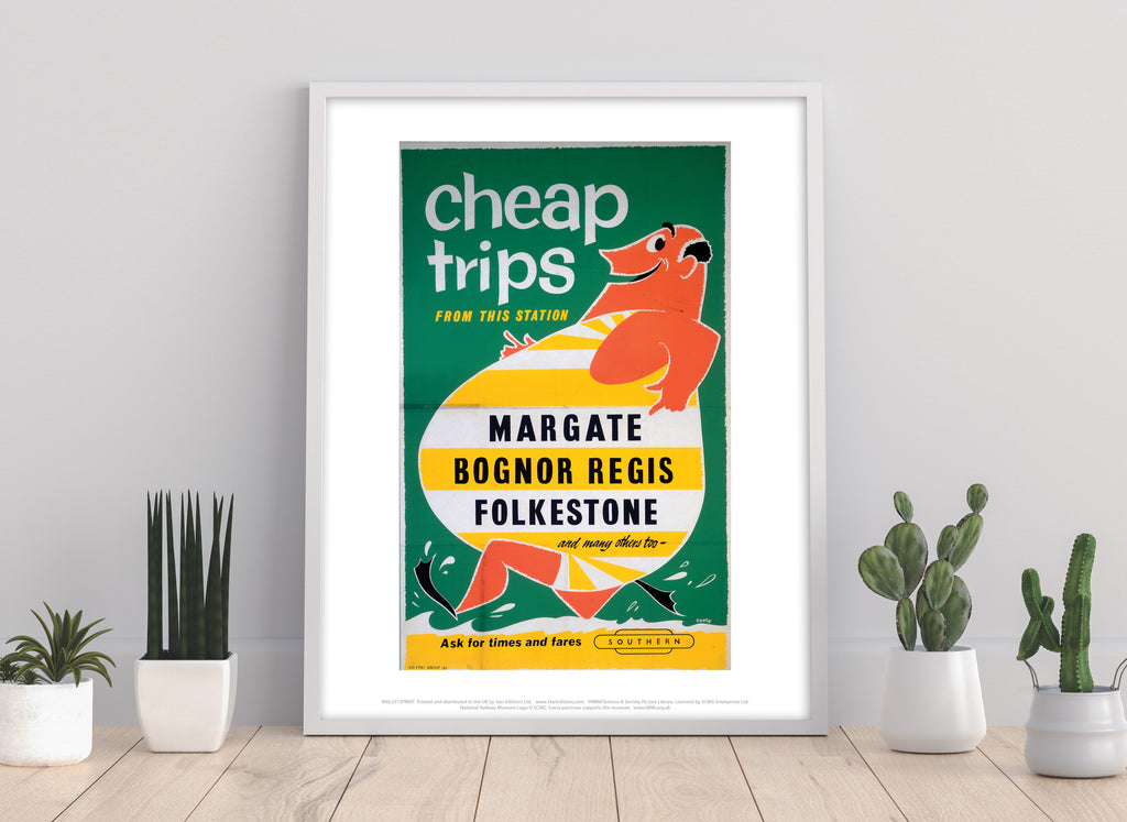 Cheap Trips To Margate, Bognor Regis, Folkestone Art Print