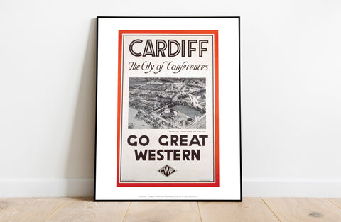 Cardiff The City Of Conferences - Go Great Western Art Print