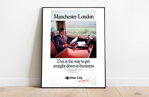 Manchester To London - Straight Down To Business Art Print