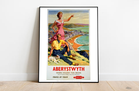 Aberystwyth, Where Holiday Fun Begins - Premium Art Print