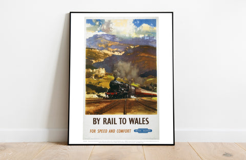 By Rail To Wales For Speed And Comfort - Railway Art Print