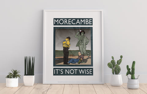 Morcambe, It's Not Wise - 11X14inch Premium Art Print