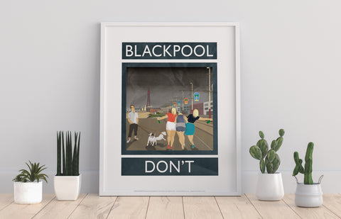 Blackpool, Don't - 11X14inch Premium Art Print