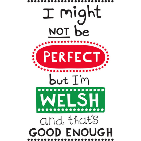 I might not be perfect, but I'm Welsh 20cm x 20cm Mini Mounted Print