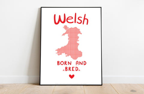 Welsh Born And Bred - 11X14inch Premium Art Print