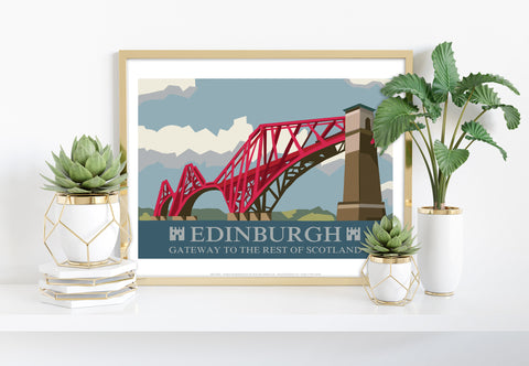 Edinburgh- Gateway To The Rest Of Scotland - Art Print