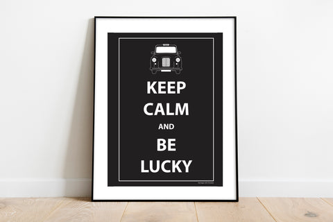 Keep Calm And Be Lucky - 11X14inch Premium Art Print