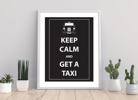 Keep Calm And Get A Taxi - 11X14inch Premium Art Print