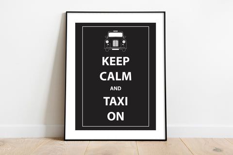 Keep Calm And Taxi On - 11X14inch Premium Art Print