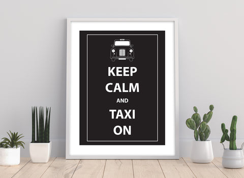 Keep Calm And Taxi On - 11X14inch Premium Art Print