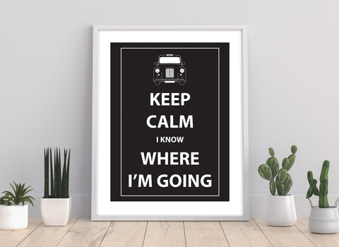 Keep Calm I Know Where I'M Going - 11X14inch Premium Art Print