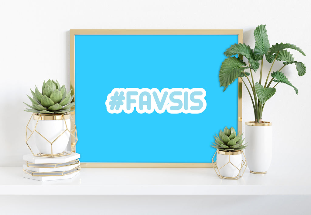 Hashtag Favsis - 11X14inch Premium Art Print