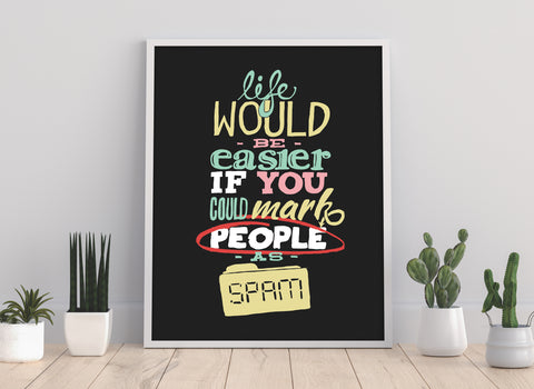 Life Would Be Easier - Art Print