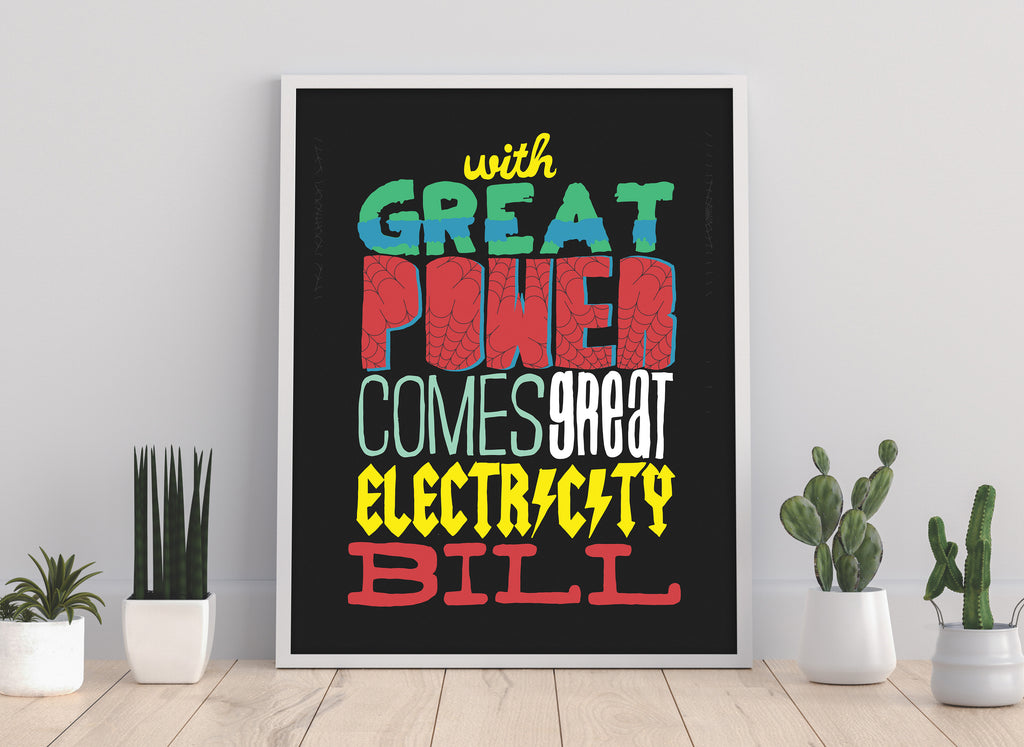 With Great Power Comes Great Responsibility - Art Print